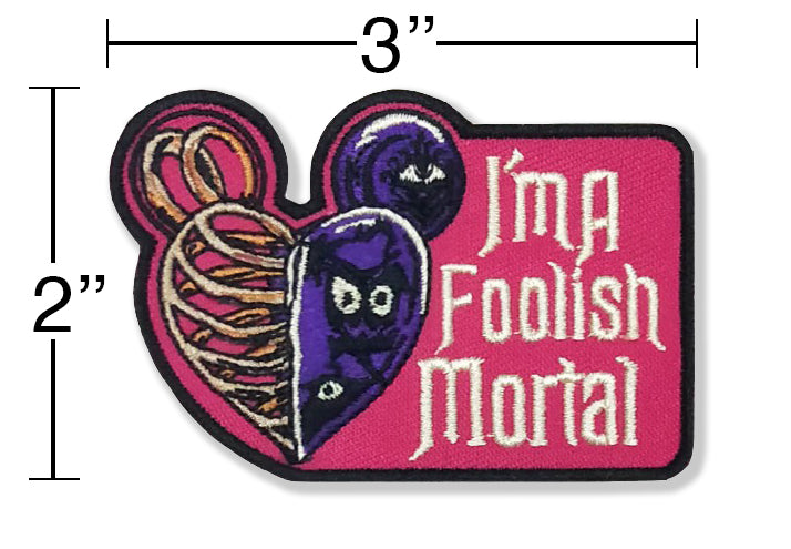 IMAFOOLISHMORTAL - Embroidered Patch